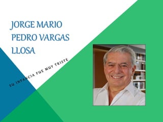 JORGE MARIO
PEDRO VARGAS
LLOSA
 
