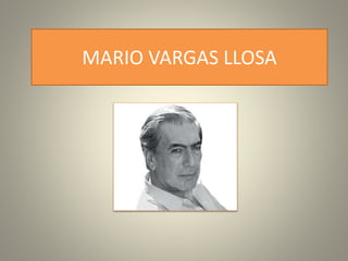 MARIO VARGAS LLOSA 
 