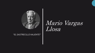 Mario Vargas
Llosa
“EL SASTRECILLOVALIENTE”
 