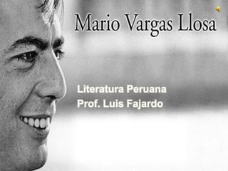 Literatura Peruana
Prof. Luis Fajardo
 
