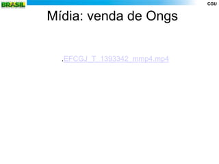 CGU


Mídia: venda de Ongs


  .EFCGJ_T_1393342_mmp4.mp4
 
