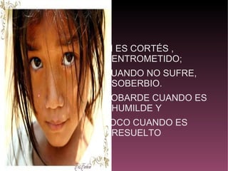 si sabe, es un hablador, si afable, es embustero PRIVILEGIOS DEL POBRE