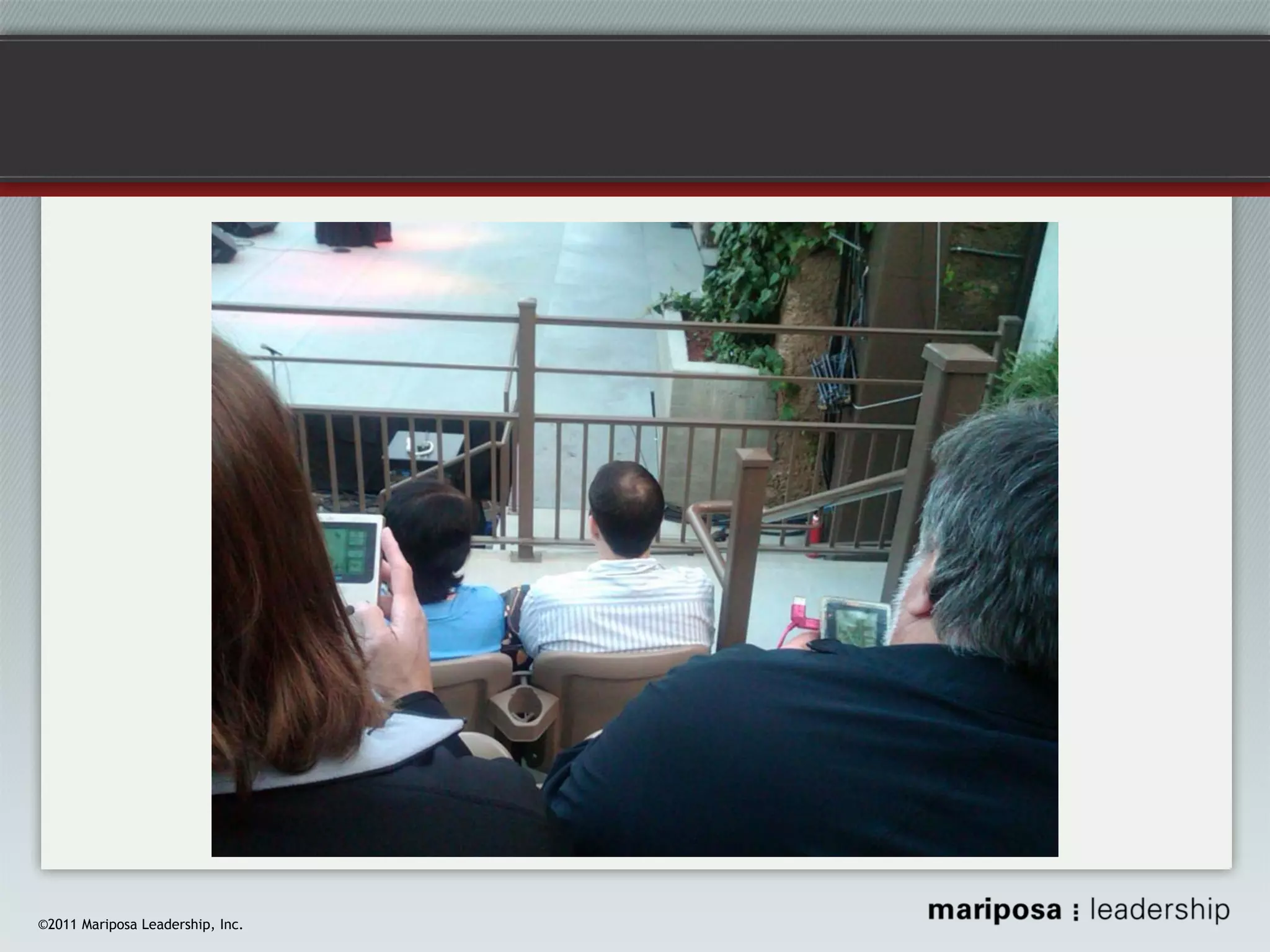 ©2011 Mariposa Leadership, Inc.

 