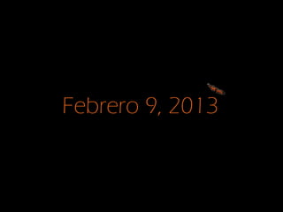 Febrero 9, 2013
 