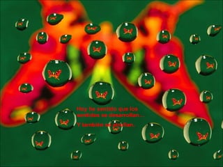 Hoy he sentido que los sentidos se desarrollan… Y también se atrofian. 