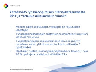 Hyvää vointia opiskelijahuollon toteutuminen, sen käytännöt ja kehittäminen toisen asteen ammatillisessa peruskoulutuksessa. Koulutuksen arviointineuvosto 2010