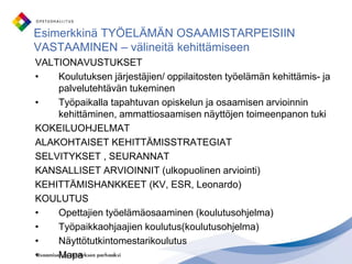 Arvioinnin ja muun tiedontuottamisen ja ammattikoulutuksen kehittämisen yhteyden vahvistaminen ja palautejärjestelmien kehittäminen (”evidence-based -kulttuuri”)