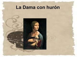 La Dama con hurón
 