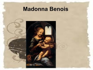 Madonna Benois
 