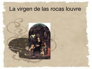 La virgen de las rocas louvre
 