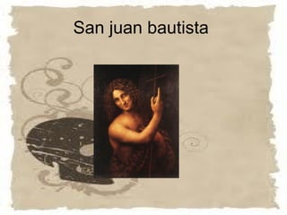San juan bautista
 