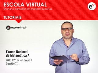 TUTORIAIS 
ESCOLA VIRTUAL 
Ensinar e aprender em múltiplos suportes  