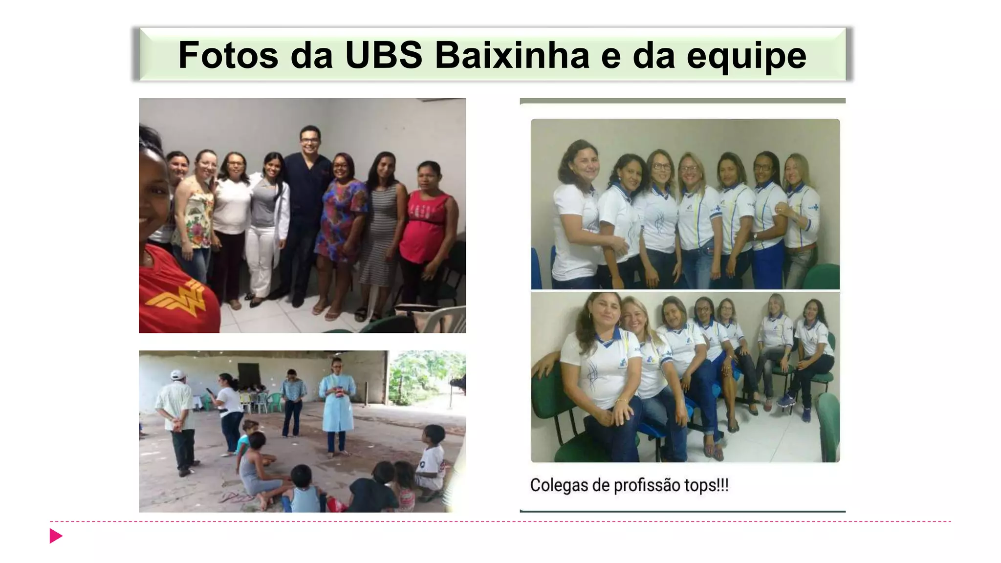 Fotos da UBS Baixinha e da equipe
 