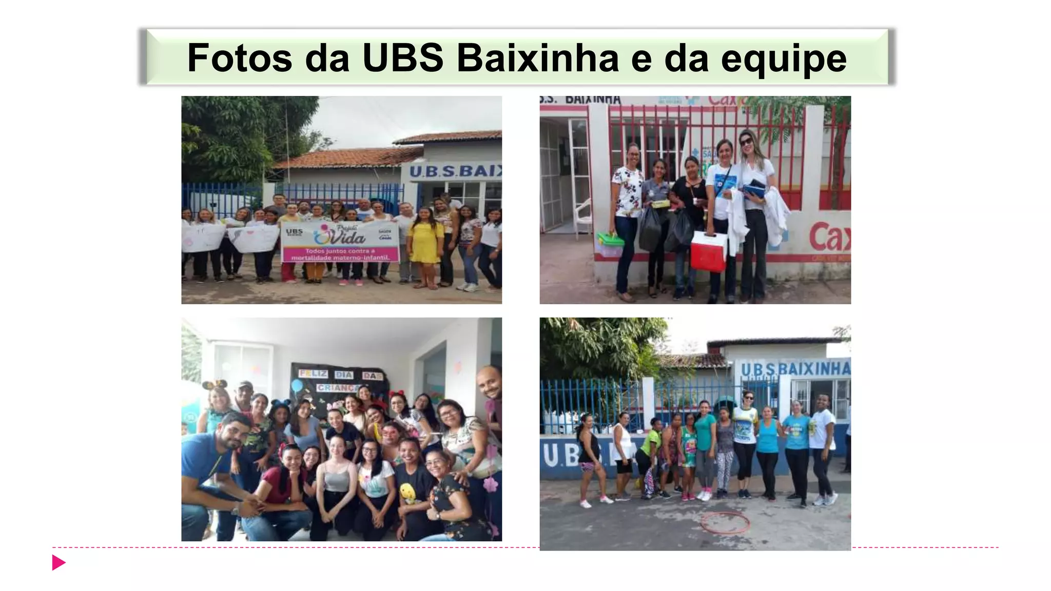 Fotos da UBS Baixinha e da equipe
 