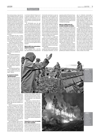 LECER                                                                                                                                                                               GALICIA HOXE
                                                                                                                                                                   DOMINGO 29 DE OUTUBRO DE 2006     3
                                                 Reportaxe

Esta mesma semana –logo da visi-         o seu futuro laboral. Porque esa é      renovación xeracional, xa que na       seguinte perda do benestar da po-        que os vixilantes contratados a
ta da conselleira de Pesca, Carmen       a seguinte pregunta: como van a         agrupación de mariscadoras de          boación feminina autóctona en be-        unha empresa privada son insu-
Gallego, á praia da Torre, unha das      manter as mariscadoras o seu ni-        Rianxo só hai cinco mulleres entre     neficio das grandes multinacionais       ficientes para abranguer todas as
máis afectadas na Ría de Arousa– a       vel de ingresos, necesario para que     26 e 35 anos e ningunha menor de       da piscicultura mariña”, denuncian       praias nas que traballan. Por iso,
presidenta da Agrupación de ma-          non lles retiren o permiso para ma-     25 anos. Con todo, na provincia da     as profesoras de Economía na Uni-        vense obrigadas a ir en grupos –de
riscadoras de Rianxo, Concepción         riscar.                                 Coruña, Rianxo está entre as cofra-    versidade de Santiago.                   balde, por suposto– para evitar o
Alcalde, Concha, non podía ocultar           As dificultades que ten que         rías con maior número de marisca-                                               furtivismo, un problema xa endé-
a súa indignación. Non só porque a       afrontar o colectivo de mariscado-      doras, despois de Noia e Cabo de       Máis de 4.000 postos de                  mico e para o que a Administración
conselleira volveu traer vellas pro-     ras comezan pola súa situación la-      Cruz. Entre as tres, concentran o      traballo feminino en Galicia             pública non atopou solución.
mesas por todas xa coñecidas se-         boral. Como traballadoras autóno-       49% do total de mariscadoras de        É que o marisqueo a pé mantivo en            Es mariscadora. Estás acostuma-
nón porque a propia Carmen Ga-           mas, teñen que darse de alta no Ins-    Galicia. A agrupación rianxeira ta-    Galicia o ano pasado 5.134 postos        da a que che insulten por facer o teu
llego foi presidenta da Asociación       tituto Social da Mariña, unha con-      mén se atopa entre as tres confra-     de traballo, dos que 4.356 son de        traballo. Sabes que mañá o frío che
Galega de Mariscadoras (Agamar),         dición imprescindible para obter o      rías marisqueiras que máis facturan    mulleres. Traballadoras cun gran-        volverá a cortar as mans. Sabes que
coñece como viven e as necesidades       Permex, o permiso de explotación        xunto coa de Noia e Illa de Arousa     de coñecemento do medio mariño,          a chuvia che obrigará a cavar para
do sector.                               que a concede a Consellería de Pes-     xa que no 2005, as tres rexistraron    coidadoras dun recurso que non           atopar marisco. Sabes que a única
    A principios de ano, a conse-        ca. O problema é que, aínda que as      máis de 45 millóns de euros.           parou de medrar e estabilizarse na       forza que tes para seguir é a túa
lleira de Pesca prometeu axudas          riadas acaben co marisco, as maris-        Con estes datos, “o papel das       maioría das especies que son obxec-      propia. Que non podes confiar en
pola mortaldade que sufriron os          cadoras deben seguir pagando á Se-      mulleres na pesca galega é funda-      to de explotación –sobre todo, ber-      promesas de ninguén. Pero tamén
areais, pero Concha denuncia que         guridade Social (SS) para non per-      mental para o desenvolvemento          berecho, ameixa babosa, fina, xa-        sabes que se mañá che atrapa o fan-
non recibiron “nin unha peseta”.         der o Permex. ¿Como seguir pagan-       de actividades do sector”, indican     pónica– e que manteñen unha rela-        go, vas a ter unha man amiga que
    “Onte chegou aquí sen ningun-        do á SS se o nivel de ingresos non se   García Negro e Zotes Tarrío nas        ción histórico-cultural co mar.          che axude a seguir adiante. Sabes
ha solución. Apoltronouse na súa         mantén?                                 conclusións do seu estudo sobre o          Pero que se enfrontan á reticen-     que oimo deste ano é negro como
cadeira de brazos e abandonou                                                    traballo das mulleres no sector pes-   cia institucional a mellorar a súa si-   o futuro do teu sector que adoece
ó sector. Esqueceuse de nós, es-         Máis do 80% das mariscadoras            queiro galego.                         tuación laboral. Así, por exemplo,       de apoios, pero que segue adiante
tá perdendo os papeis e terá que         superan os 46 anos                         “Estase deixando de apoiar acti-    un tema polémico que mesmo di-           grazas á túa decisión persoal por-
dar moitas explicacións”, afirma         A isto engádese que o 83,75%            vidades que xeran un gran número       vide ás propias mariscadoras é o         que es unha desas loitadoras que
Concha que leva xa unha semana           das mariscadoras da agrupación          de empregos femininos, coa con-        problema da vixilancia. Denuncian        nunca, xamais, tira a toalla.
agotadora cos traballos de
limpeza.
    “A conselleira limitouse a
dicirnos que ía encargar es-
tudos, pero pasarán os me-
ses como sempre e esque-
ceranse ata que cheguen
as próximas eleccións; des-
pois acordaranse outra vez
de nós”, explica esta muller,
de carácter forte e mans in-
cansables.
    “Non queremos pedir es-
mola, só colaboración, pero                                                                                                                                                         PRAIAS Persoal
as súas palabras xa non nos                                                                                                                                                         contratado
valen”, advirte.                                                                                                                                                                    pola Xunta
                                                                                                                                                                                    traballa coas
A resposta da Xunta,                                                                                                                                                                mariscadoras,
“decepcionante”                                                                                                                                                                     para retirar as
Malia as reiteradas peticións                                                                                                                                                       cinzas e oarro
de axuda, a resposta que a                                                                                                                                                          que arrastrou o
Consellería de Pesca está a                                                                                                                                                         río Té (Taragoña)
dar ó sector resulta “decep-
cionante” para esta agrupa-
ción. Segundo anunciou o
gabinete de Carmen Galle-
go esta semana, a Conse-
llería pretende que sexan as
propias mariscadoras as que
traballen para rexenerar as
zonas produtivas e pagarlle
por iso. Porén, as mariscadoras en-      rianxeira teñen idades comprendi-
cóntranse nunha encrucillada: lim-       das entre os 46 e 65 anos. A súa si-
par a praia ou coller o marisco para     tuación laboral provoca que teñan
evitar que morra? Se de algo están       moi complicada a súa xubilación
seguras é de que a peor solución é       aos 65 anos.
deixar que todo morra e poñerse a            Malia que a maioría delas le-
limpar algo polo que dubidan reci-       van traballando nas praias a me-
bir axudas.                              tade da súa vida, até o ano 2000
    Pesca anunciou que elaborará         a Consellería de Pesca “non esixiu”
un plan de traballo coas confra-         darse de alta no Réxime Especial
rías afectadas, e ofrecerá axudas        de Traballadores do Mar para ob-
complementarias ás que aprobou o         ter o Permex. Isto significa que as
Consello da Xunta cunha dotación         mariscadoras que cumprían os 65
de 10 millóns de euros. O presiden-      anos, vían denegado o permiso pa-
te da Xunta, Emilio Pérez Touriño,       ra continuar a súa actividade á vez                                                                                                         LUMES Os
asegura que o seu gabinete está          que tiñan problemas para conseguir                                                                                                          incendios
“poñendo todos os medios” para           a súa pensión de xubilación por non                                                                                                         acabaron
retirar os lodos dos bancos maris-       ter cotizado o mínimo estipulado de                                                                                                         co 90% da
queiros canto antes e así poder sal-     15 anos.                                                                                                                                    masa forestal
var a campaña de Nadal.                                                                                                                                                              de Rianxo
    Pero a realidade é que as maris-     Aumentan os anos de traballo                                                                                                                e ameazan
cadoras de Rianxo saben que, po-         para cobrar pensión                                                                                                                         ós bancos
lo menos até dentro de dous anos         A solución foi verdadeiramente san-                                                                                                         marisqueiros
non poderán volver a mariscar na         grante: traballar máis anos. As ma-
praia da Torre. “É inútil volver, aquí   riscadoras que non teñan cotizados
morreu todo e non hai nada que fa-       os 15 anos, poderán facelo até que
cer”, afirma unha delas mirando o        os reúnan. Algo preocupante se te-
desastre natural que pon en perigo       mos en conta que non existe unha
 