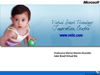 Professora Marise Martins Brandão Líder Brasil Virtual Stic  www.vstic.com 