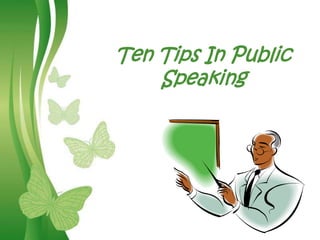 Ten Tips In Public
    Speaking




Free Powerpoint Templates   Page 1
 