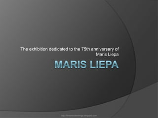 Maris Liepa Theexhibitiondedicated to the 75th anniversaryof Maris Liepa http://fineartnotesinriga.blogspot.com 