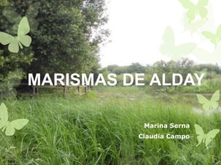 MARISMAS DE ALDAY
Marina Serna
Claudia Campo
 