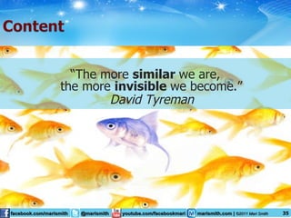 “ The more  similar  we are,  the more  invisible  we become.” David Tyreman 