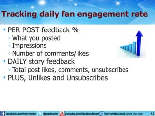 PER POST feedback %  What you posted Impressions Number of comments/likes DAILY story feedback Total post likes, comments, unsubscribes PLUS, Unlikes and Unsubscribes 