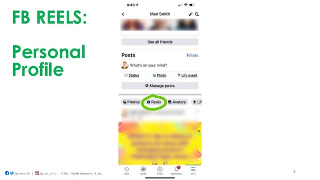 8
@marismith | @mari_smith | © Mari Smith International, Inc.
FB REELS:
Personal
Profile
 