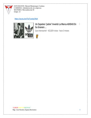 ESTUDIANTE: Marisol Montenegro Cardozo
CARRERA: Administración de empresas
MATERIA: Mercadotecnia III
Grupo: 21
“LIBEREMOS BOLIVIA”
Mgr. José Ramiro Zapata Barrientos 8
https://youtu.be/FpFzwdp3Nj4
 