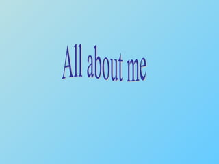 All about me 