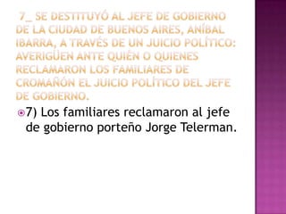  7)
   Los familiares reclamaron al jefe
 de gobierno porteño Jorge Telerman.
 