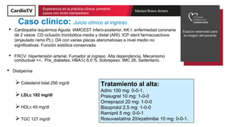 Marisol Bravo Amaro
Experiencia en la práctica clínica: primeros
pasos con ácido bempedoico
Espacio reservado para
la imag...