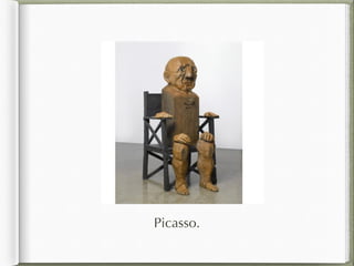 Picasso.
 