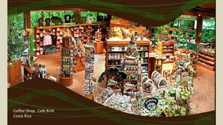 Coffee Shop, Café Britt
Costa Rica
 