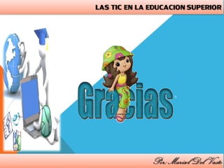LAS TIC EN LA EDUCACIÓN  SUPERIOR