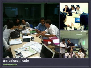 um entendimento
sobre tecnologia
 