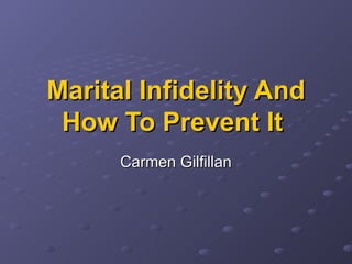 Marital Infidelity And How To Prevent It   Carmen Gilfillan 