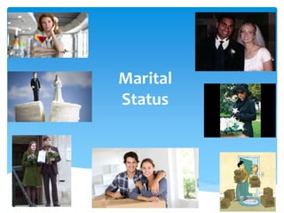 Marital
Status
 