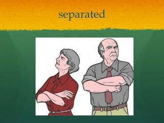 separated
 