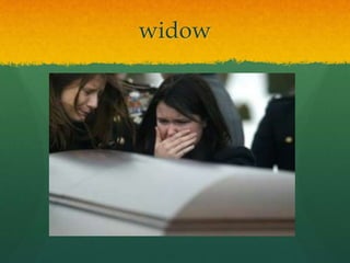 widow
 