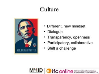Culture Different, new mindset Dialogue Transparency, openness Participatory, collaborative Shift a challenge 