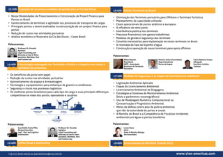 13:30h	 Captação de recursos e modelos de gestão para as Cia das Docas                    16:00h	 Painel: Terminais do Brasil

 •	 Novas Modalidades de Financiamentos e Estruturação de Project Finance para             •	   Otimização dos Terminais portuários para Offshore e Terminais Turísticos
    Portos no Brasil                                                                       •	   Planejamento da capacidade utilizada
 •	 Gerenciamento de terminais e agilidade nos processos de transporte de cargas           •	   Cases operacionais de portos asiáticos e europeus
 •	 Principais pontos a serem analisados na estruturação de um project finance para        •	   A influência do retro porto
    portos                                                                                 •	   Interferência política nos terminais
 •	 Redução de custos nas atividades portuárias                                            •	   Prejuízos financeiros com gastos trabalhistas
 •	 Analise econômica e financeira da Cia das Docas – Cases Brasil                         •	   Modelos de gestão e segurança dos terminais
                                                                                           •	
                                                                                                                                     www.viex-americas.com
                                                                                                Garantias necessárias para implantação de novos terminais no Brasil
 Palestrantes:                                                                             •	   A retomada da Taxa do Espelho d’água
           Professor Dr. Osvaldo                                                           •	   Construção e operação de novos terminais para apoio offshore
           Agripino
           Legal Counseling and
           Attorney at Law in Trans-
           portation, Maritime, Port
                                                                                           Palestrantes:
           and Custom Law                                                                             Wilen Manteli                Patrício Junior (Convidado)   Carlos Roberto Carpes
                                                                                                      Presidente                   Superintendente               Advogado
14:40h 	 A tecnologia empregada nos Terminais e Portos e o impacto nos custos e                       ABTP – Associação            Portos de Itapoá              Escritório Jurídico
                                                                                                      Brasileira de Terminais                                    Carbone
         agilidade nos processos                                                                      Portuários


•	   Os benefícios do porto sem papel
                                                                                           17:20h	 Medidas de Segurança e as etapas do licenciamento ambiental
•	   Redução de custos nas atividades portuárias
•	   Aproveitamento do espaço e Armazenagem
                                                                                           •	 Legislação Ambiental Aplicada
•	   Tecnologia e equipamentos para embarque de graneis e contêineres
                                                                                           •	 Etapas do Licenciamento Ambiental
•	   Segurança e riscos nos processos logísticos
                                                                                           •	 Licenciamento Ambiental de Dragagens
•	   Os melhores portos brasileiros para cada tipo de carga e suas principais diferenças
                                                                                           •	 Estratégias e Sistemas de Monitoramento Ambiental
     competitivas na visão dos portos, operadores e usuários
                                                                                              (biota e parâmetros oceanográficos)
                                                                                           •	 Uso de Modelagem Numérica Computacional na
                                                                                              Caracterização e Prognóstico Ambiental
                                                                                           •	 Meios de defesa contra atos de polícia ambiental
                                                                                              que não da autoridade de portos e costas
                                                                                           •	 A Marinha do Brasil e a Competência de Fiscalizar incidentes
                                                                                              ambientais em águas e portos brasileiros

Palestrantes:                                                                              Palestrantes:
           Joao Emilio Freire Filho          Professor Dr. Osvaldo                                    Leven Siano
           Diretor Executivo                 Agripino                                                 Sócio
           LogZ - Port and Logistics         Legal Counseling and                                     Siano  Martins Advoga-
           Investments                       Attorney at Law in Trans-                                dos Associados
                                             portation, Maritime, Port
                                             and Custom Law

15:40h	 Coffee Break e Networking                                                          18:00h	 Encerramento do Maritime Summit 2013



+55 (11) 5051-6535 ou atendimento@vxa.com.br                                                                                                           www.viex-americas.com
 
