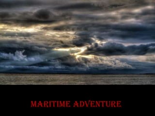 Maritime adventure
 