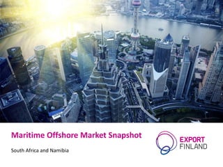Maritime Offshore Market Snapshot
South Africa and Namibia
 