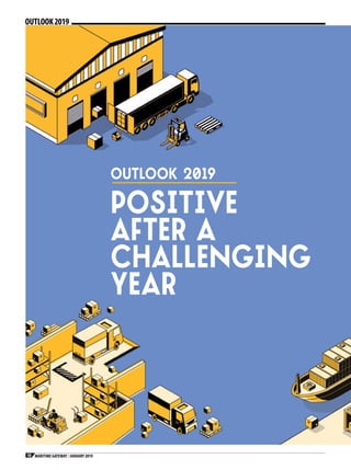 OUTLOOK2019
OUTLOOK 2019
POSITIVE
AFTER A
CHALLENGING
YEAR
MARITIME GATEWAY / JANUARY 20190818
 