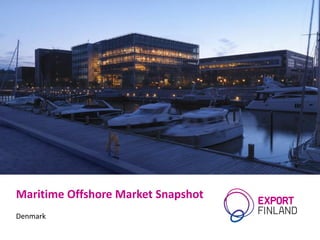 Maritime Offshore Market Snapshot
Denmark
 