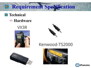 Requirement Specification
Technical
  Hardware
 