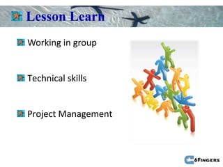 Lesson Learn
Working in group


Technical skills


Project Management
 