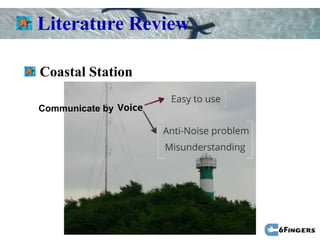 Literature Review

Coastal Station

Communicate by
 