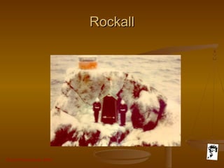 Grunt Productions 2007
RockallRockall
 