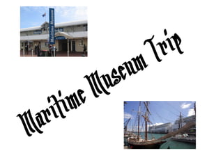 Maritime Museum Trip 