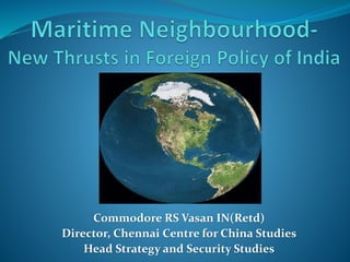 Commodore RS Vasan IN(Retd)
Director, Chennai Centre for China Studies
Head Strategy and Security Studies
 